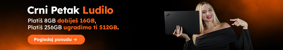 Crni Petak Ludilo - Platiš 8GB dobiješ 16GB, platiš 256GB ugradimo ti 512GB.